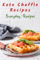 Keto Chaffle Recipes: Everyday Recipes B083XVFM3R Book Cover