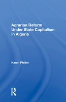 Agrarian Reform Under State Capitalism in Algeria 0367008246 Book Cover