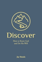 Discover: How to Know God and Do His Will 1734480041 Book Cover