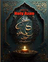 Miracle of Holy Azan: Sacred-Echoes: A Multilingual-Revelation of the Divine Miracle within the Holy Azan. B0CRP6YYDJ Book Cover