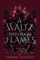A Waltz Through Flames B0CHLGL9N8 Book Cover
