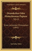 Demokritos Oder Hinterlassene Papiere V1-2: Eines Lachenden Philosophen (1843) 1160065527 Book Cover