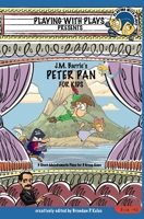 J.M. Barrie's Peter Pan for Kids: 3 Short Melodramatic Plays for 3 Group Sizes (Playing With Plays) 1954571283 Book Cover