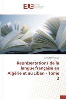 Représentations de la Langue Française En Algérie Et Au Liban - Tome 2 3841678394 Book Cover