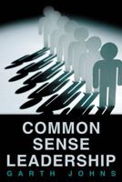 Common Sense Leadership 1452573484 Book Cover