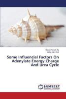 Some Influencial Factors On Adenylate Energy Charge And Urea Cycle 3659230405 Book Cover