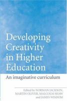 Developing Creativity in Higher Education: An Imaginative Curriculum 0415365325 Book Cover