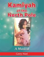 Kamiyah at the North Pole: A Musical 1524581267 Book Cover