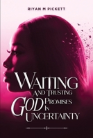 Waiting And Trusting God Promises In Uncertainty B0H6NH6WZN Book Cover