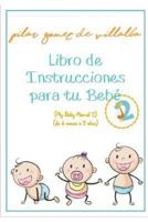 Libro de Instrucciones para tu Bebé 2 (de 6 meses a 3 años): My Baby Manual 2 1796967076 Book Cover