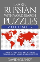 Learn Russian with Word Search Puzzles Volume 2: Learn Russian Language Vocabulary with 130 Challenging Bilingual Word Find Puzzles for All Ages B08GFX5JVJ Book Cover