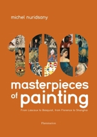 100 Masterpieces of Painting: from Lascaux to Basquiat, from Florence to Shanghai 2080305298 Book Cover