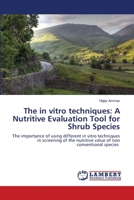 The in vitro techniques: A Nutritive Evaluation Tool for Shrub Species 6203196312 Book Cover