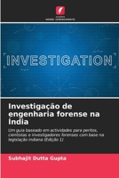 Investigação de engenharia forense na Índia: Um guia baseado em actividades para peritos, cientistas e investigadores forenses com base na legislação indiana (Edição 1) 6206321487 Book Cover