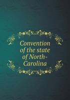 Convention of the State of North-Carolina 5518499140 Book Cover