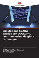 Simulations SCADA basées sur LOGIXPRO pour une usine de glace carbonique 620937106X Book Cover