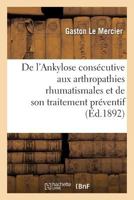 de l'Ankylose Consécutive Aux Arthropathies Rhumatismales Et de Son Traitement Préventif 2019285762 Book Cover