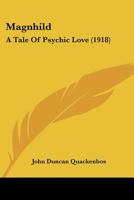 Magnhild: A Tale of Psychic Love 1018920358 Book Cover