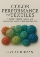 Color Performance in Textiles: A Guide to Fiber, Fabric, and Sustainable Design in Textile Chromatics 0975645676 Book Cover