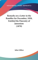 Remarks on a Letter in the Rambler for December, 1858, Entitled the Paternity of Jansenism 1104898551 Book Cover