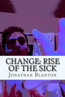 Change: Rise of the Sick 1496187873 Book Cover