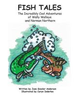 Fish Tales: The Adventures of Norman Northern and Wally Walleye 1542822629 Book Cover