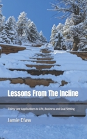 Lessons From The Incline: Thirty-one Applications to Life, Business and Goal Setting B0C9SF289T Book Cover
