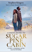 Coming Home to Sugar Pine Cabin: A cabin, a community, and the man she left behind. B0FKHG65LW Book Cover