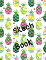 Skech Book: Pineapples Notebook for Drawing, Painting, Doodling and Sketching, 110 pages, 8.5"x11" 1657752291 Book Cover