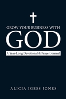Grow Your Business with God : A Year-Long Devotional and Prayer Journal 1973683555 Book Cover