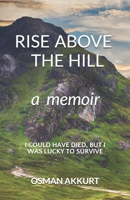 RISE ABOVE THE HILL: A Memoir 108022355X Book Cover