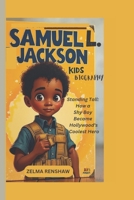 SAMUEL L. JACKSON KIDS BIOGRAPHY: Standing Tall: How a Shy Boy Became Hollywood's Coolest Hero B0DV9Z5NNP Book Cover