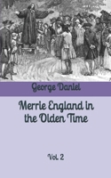 Merrie England in the Olden Time, Vol. 2 of 2 (Classic Reprint) 1541258959 Book Cover