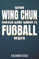 Kalender 2020: Wing Chun - Wenn es einfach w�re - A5 Kalender Planer f�r ein erfolgreiches Jahr - 110 Seiten 1672904722 Book Cover