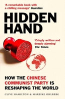 Hidden Hand : Exposing How the Chinese Communist Party is Reshaping the World 086154028X Book Cover