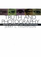Truth and Photography: Notes on Looking and Photographing 156663539X Book Cover