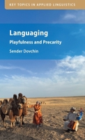 Languaging: Playfulness and Precarity (Key Topics in Applied Linguistics) 1009526936 Book Cover
