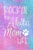 Rockin This Akita Mom Life: Akita Dog Notebook Journal for Dog Moms with Cute Dog Paw Print Pages Great Notepad for Shopping Lists, Daily Diary, To Do List, Dog Mom Gifts or Present for Dog Lovers 1697467334 Book Cover