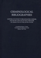 Criminological Bibliographies: Uniform Citations to Bibliographies, Indexes, and Review Articles of the Literature of Crime Study in the United States 0313205450 Book Cover