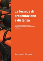 La tecnica di presentazione a distanza: Una piccola guida pratica su come affrontare con successo il mondo virtuale dell'istruzione 1716175496 Book Cover