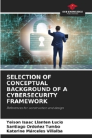 Selection of Conceptual Background of a Cybersecurity Framework 6205772353 Book Cover