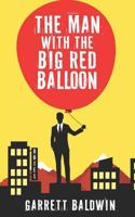 The Man with the Big Red Balloon 1796399671 Book Cover