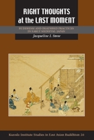 Right Thoughts at the Last Moment: Buddhism and Deathbed Practices in Early Medieval Japan 0824856430 Book Cover