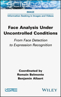 Face Analysis Under Uncontrolled Conditions: From Face Detection to Expression Recognition 1789451116 Book Cover