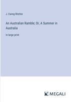 An Australian Ramble; Or, A Summer in Australia: in large print 3387082320 Book Cover