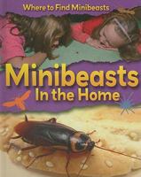 Minibeasts in the Home 1599203286 Book Cover