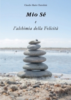 Mio Sé e l'alchimia della Felicità (Italian Edition) B0FLDXN3VG Book Cover