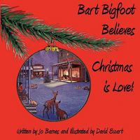 Bart Bigfoot Believes Christmas is Love! 0982175523 Book Cover