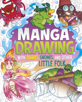 Manga Drawing with Fairies, Gnomes, and Other Little Folk (Draw Manga Mythical Creatures) B0DWF4FX6H Book Cover