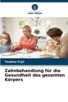 Zahnbehandlung für die Gesundheit des gesamten Körpers 6209277225 Book Cover